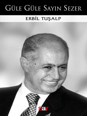 Güle Güle Sayın Sezer Erbil Tuşalp