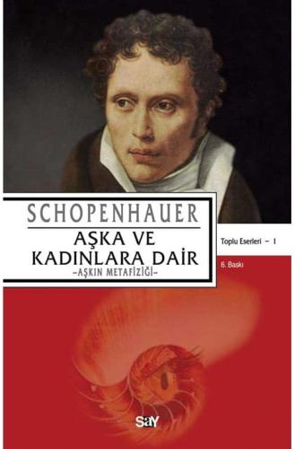 Aşka ve Kadınlara Dair –Aşkın Metafiziği– Arthur Schopenhauer