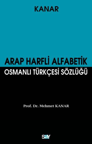 Arap Harfli Alfabetik Osmanlı Türkçesi Sözlüğü (Orta Boy) Mehmet Kanar