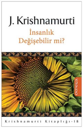 Krishnamurti Kitaplığı – 18 / İnsanlık Değişebilir mi? J.Krishnamurti