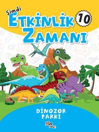 Şimdi Etkinlik Zamanı 10 – Dinazor Parkı Gülizar Ç.Çilliyüz