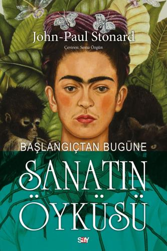 BAŞLANGIÇTAN BUGÜNE SANATIN ÖYKÜSÜ John-Paul Stonard