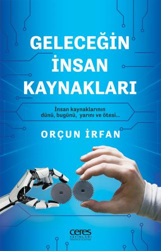 Geleceğin İnsan Kaynakları Orçun İrfan