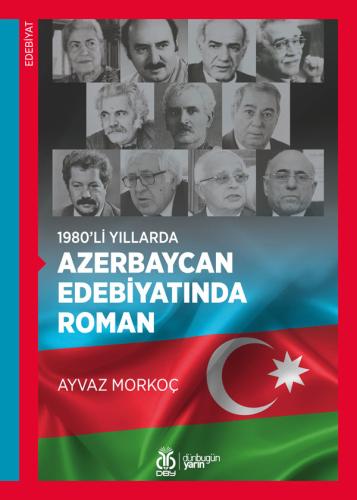 1980'li Yıllarda Azerbaycan Edebiyatında Roman Ayvaz Morkoç