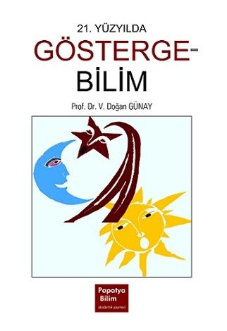 21. Yüzyılda Göstergebilim Doğan GÜNAY (Prof. Dr.)