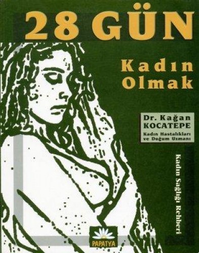 28 Gün & Kadın Olmak Kağan KOCATEPE (Op. Dr. Kadın Doğum Uzmanı)