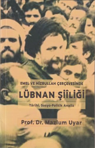 Emel ve Hizbullah Çerçevesinde Lübnan Şiîliği Prof. Dr. Mazlum Uyar