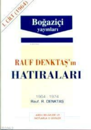 Rauf Denktaş'ın Hatıraları - 1. Cilt (1964-1974) Rauf Denktaş