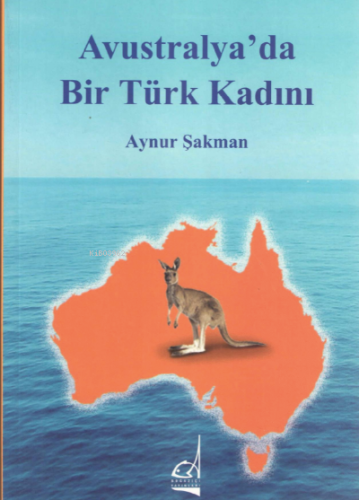 Avustralya'da Bir Türk Kadını Aynur Şakman