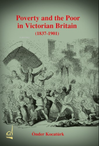 Poverty and the Poor in Victorian Britain Önder Kocatürk