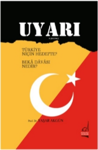 Uyarı Türkiye Niçin Hedefte? Bekâ Dâvâsı Nedir? Yaşar Akgün