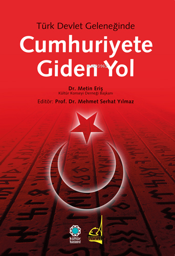 Türk Devlet Geleneğinde Cumhuriyete Giden Yol Metin Eriş