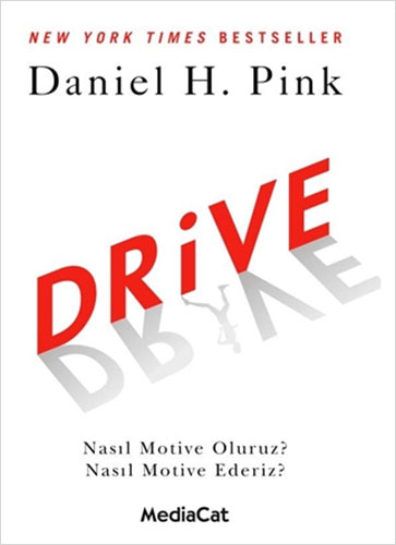 Drive - Nasıl Motive Oluruz? Nasıl Motive Ederiz? Daniel H. Pink