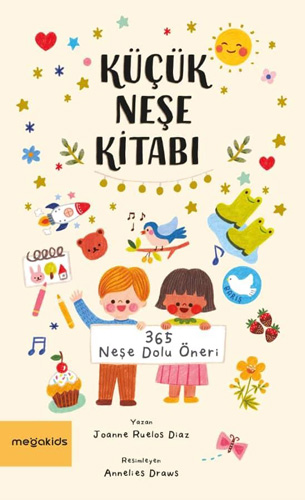 Küçük Neşe Kitabı - 365 Neşe Dolu Öneri Joanne Ruelos Diaz