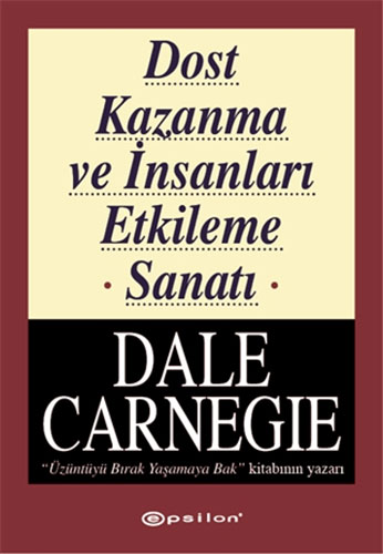 Dost Kazanma ve İnsanları Etkileme Sanatı Dale Carnegie