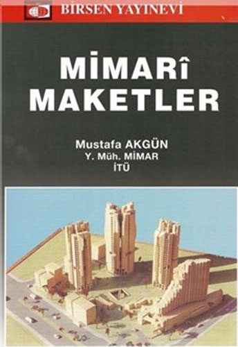 Mimari Maketler Mustafa Akgün