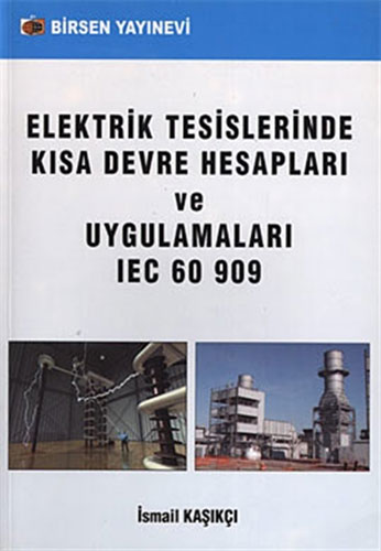 Elektrik Tesislerinde Kısa Devre Hesapları ve Uygulamaları IEC 60 909 