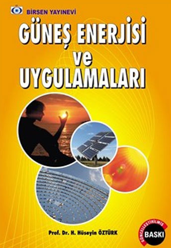 Güneş Enerjisi ve Uygulamaları H. Hüseyin Öztürk