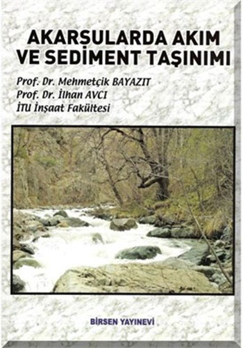 Akarsularda Akım ve Sediment Taşınımı Mehmetçik Bayazıt