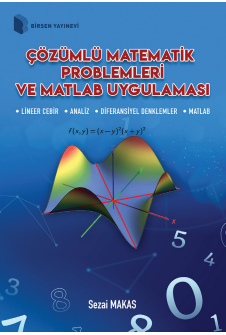 Çözümlü Matematik Problemleri ve Matlab Uygulaması Sezai Makas