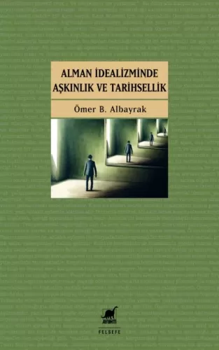 Alman İdealizminde Aşkınlık ve Tarihsellik Ömer B. Albayrak