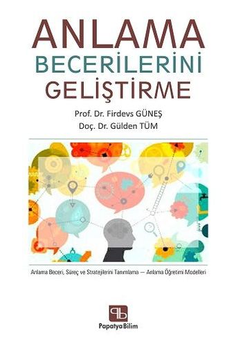 Anlama Becerilerini Geliştirme Firdevs GÜNEŞ (Prof. Dr.)