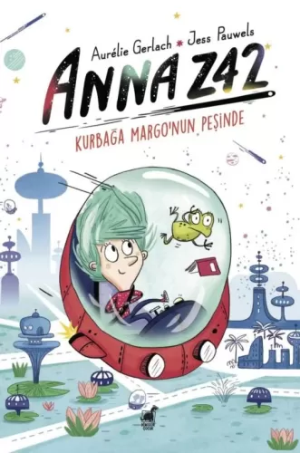 ANNA Z42 Kurbağa Margo’nun Peşinde Aurélie Gerlach