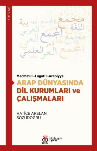 Arap Dünyasında Dil Kurumları ve Çalışmaları Hatice Arslan Sözüdoğru