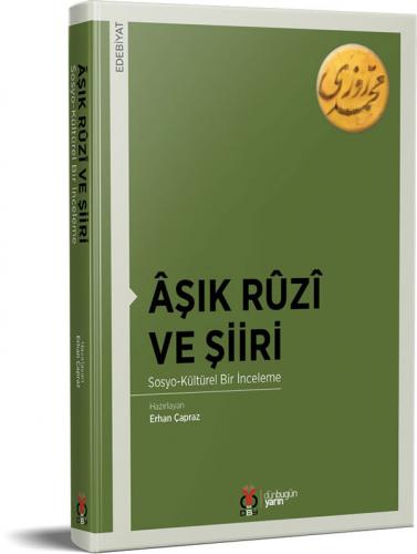 Âşık Rûzî ve Şiiri / Sosyo-Kültürel Bir İnceleme Erhan Çapraz