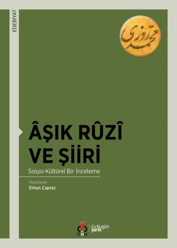 Âşık Rûzî ve Şiiri / Sosyo-Kültürel Bir İnceleme Erhan Çapraz