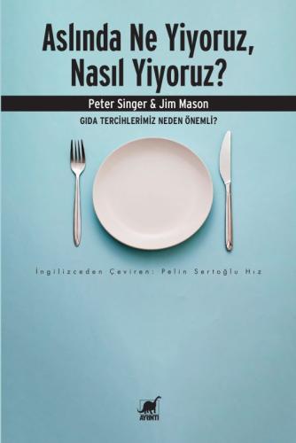 Aslında Ne Yiyoruz, Nasıl Yiyoruz? – Gıda Tercihlerimiz Neden Önemli J