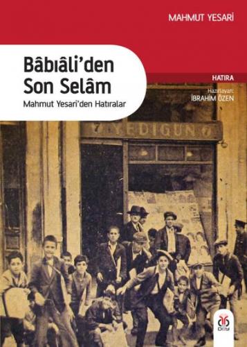 Bâbıâli'den Son Selam - Mahmut Yesari'den Hatıralar Mahmut Yesari