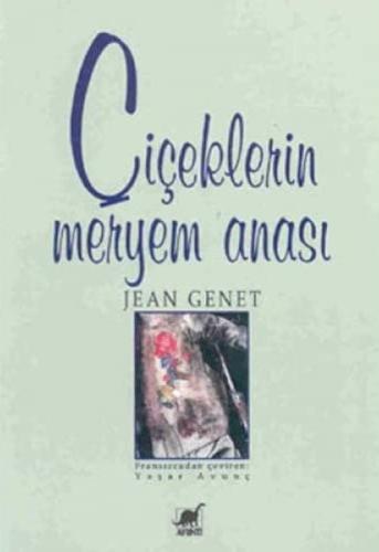 Çiçeklerin Meryem Anası Jean Genet