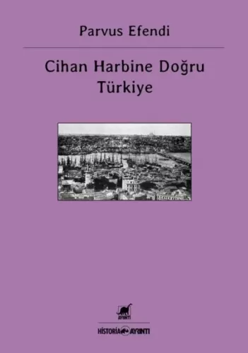 Cihan Harbine Doğru Türkiye Parvus Efendi