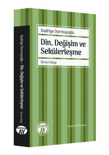 Din, Değişim ve Sekülerleşme Kadriye Durmuşoğlu