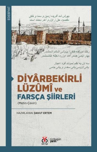 Diyârbekirli Lüzûmî ve Farsça Şiirleri Davut Ertem