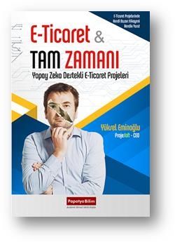 E-Ticaret & Tam Zamanı: Yapay Zeka Destekli E-Ticaret Projeleri Yüksel