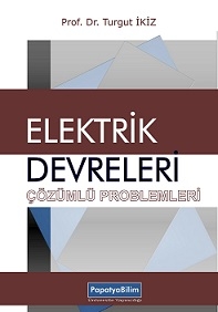 Elektrik Devreleri Çözümlü Problemler Turgut İKİZ (Prof. Dr. )