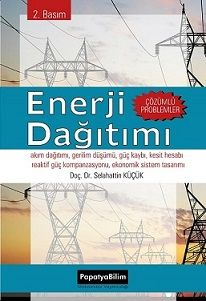 Enerji Dağıtımı Çözümlü Problemer, 2. Basım Selahattin KÜÇÜK (Doç. Dr.