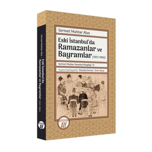 Eski İstanbul'da Ramazanlar ve Bayramlar (1931-1960) Sermet Muhtar Alu