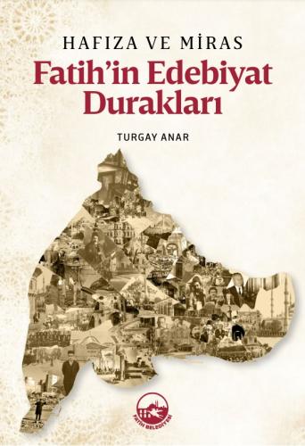 Hafıza ve Miras: Fatih'in Edebiyat Durakları Turgay Anar