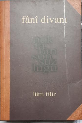 Fani Divanı / Noktanın Sonsuzluğu (Yazarından İmzalı) Lütfi Filiz