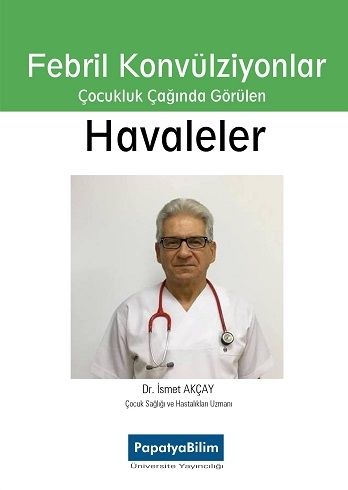 Çocukluk Çağımda Görülen Havaleler ve Febril Konvülziyonlar İsmet AKÇA