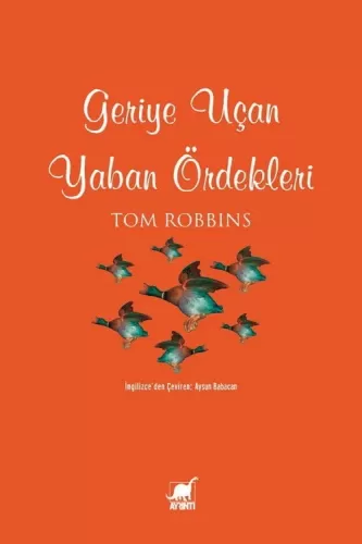 Geriye Uçan Yaban Ördekleri Tom Robbins