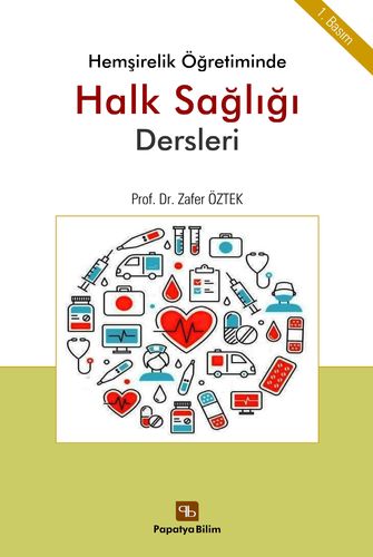 Hemşirelik Öğretiminde Halk Sağlığı Dersleri Zafer ÖZTEK (Prof. Dr.)