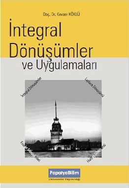 İntegral Dönüşümler ve Uygulamaları Kevser Özden KÖKLÜ (Doç. Dr. )