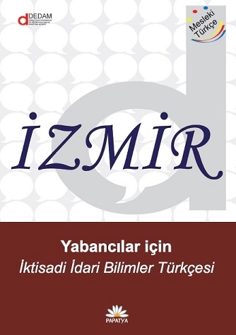 İzmir: Yabancılar için İktisadi İdari Bilimler Türkçesi Doğan GÜNAY (P