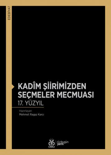 Kadîm Şiirimizden Seçmeler Mecmuası 17. Yüzyıl Mehmet Ragıp Karcı