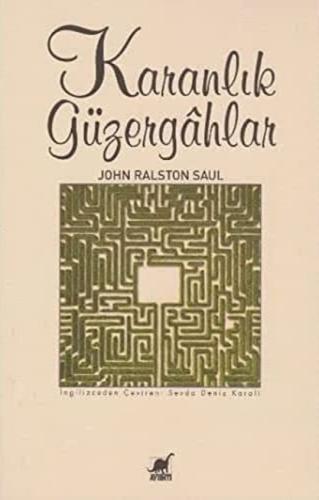 Karanlık Güzergahlar John Ralston Saul