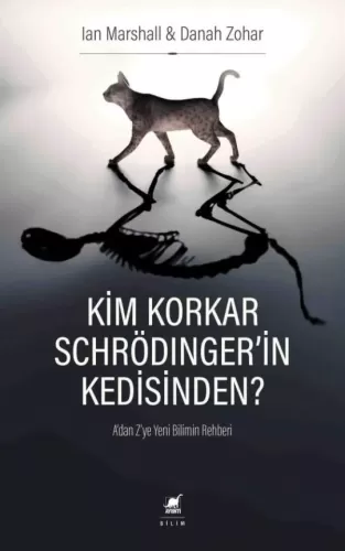 Kim Korkar Schrödinger’in Kedisinden? Danah Zohar Ian Marshall